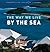 The Way We Live by the Sea by Stafford Cliff