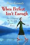 When Perfect Isn't Enough: How I Conquered My Fear of the Proverbs 31 Woman When Perfect Isn't Enough: How I Conquered My Fear of the Proverbs 31 Woman