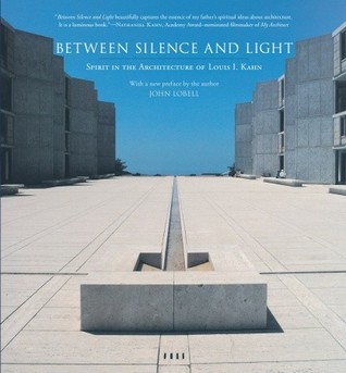 Between Silence and Light: Spirit in the Architecture of Louis I. Kahn (Paperback)