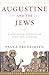 Augustine and the Jews: A C...