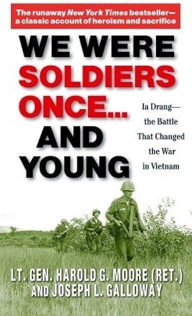 We Were Soldiers Once...and Young: Ia Drang - The Battle That Changed the War in Vietnam