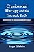 Craniosacral Therapy and the Energetic Body: An Overview of Craniosacral Biodynamics