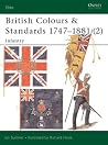 British Colours & Standards 1747–1881 (2): Infantry (Elite, 81) British Colours & Standards 1747–1881 (2): Infantry (Elite, 81)
