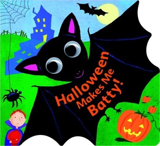 Halloween Makes Me Batty! (Board Book)