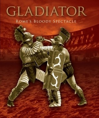 Gladiator: Rome’s Bloody Spectacle