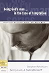 Being God's Man in the Face of Temptation by Stephen F. Arterburn