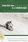 Being God's Man as a Satisfied Single: Real Life. Powerful Truth. For God's Men (The Every Man Series)