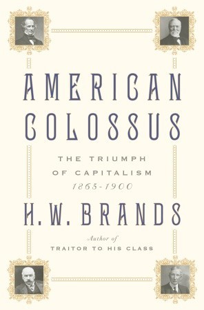 American Colossus: The Triumph of Capitalism, 1865-1900 (Hardcover)