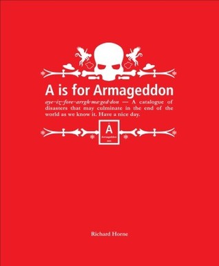 A Is for Armageddon: An Illustrated Catalogue of Disasters