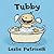 Tubby by Leslie Patricelli