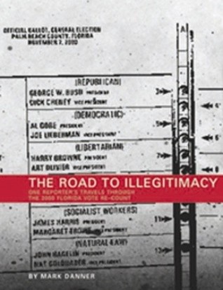 The Road to Illegitimacy: One Reporter's Travels Throught the 2000 Florida Vote Re-Count
