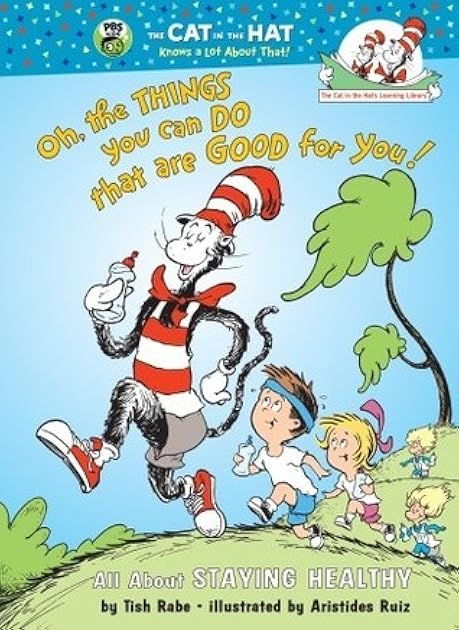 Oh, The Things You Can Do That Are Good for You: All About Staying Healthy (The Cat in the Hat's Learning Library)