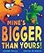Mine's Bigger Than Yours!