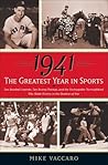 1941 -- The Greatest Year In Sports: Two Baseball Legends, Two Boxing Champs, and the Unstoppable Thoroughbred Who Made History in the Shadow of War 1941 -- The Greatest Year In Sports: Two Baseball Legends, Two Boxing Champs, and the Unstoppable Thoroughbred Who Made History in the Shadow of War