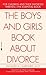 The Boys and Girls Book About Divorce: For Children and Their Divorced Parents--The Essential Book