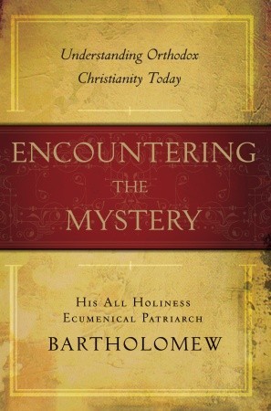 Encountering the Mystery: Understanding Orthodox Christianity Today (Hardcover)