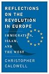 Reflections on the Revolution In Europe: Immigration, Islam, and the West