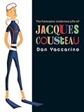 The Fantastic Undersea Life of Jacques Cousteau