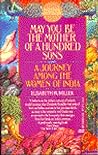 May You Be the Mother of a Hundred Sons: A Journey Among the Women of India