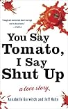 You Say Tomato, I Say Shut Up by Annabelle Gurwitch