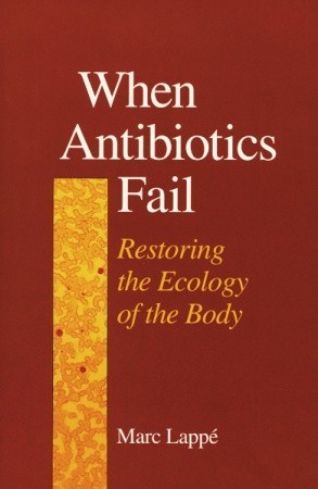 When Antibiotics Fail: Restoring the Ecology of the Body
