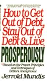 How to Get Out of Debt, Stay Out of Debt, and Live Prosperously by Jerrold Mundis