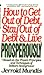 How to Get Out of Debt, Stay Out of Debt, and Live Prosperously: Based on the Proven Principles and Techniques of Debtors Anonymous