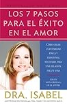 Los 7 pasos para el éxito en el amor / The 7 Steps to Success in Love: Cómo crear la intimidad física y emocional para una relación feliz y sana (Spanish Edition)
