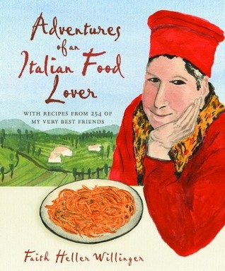 Adventures of an Italian Food Lover: With Recipes from 254 of My Very Best Friends (Hardcover)