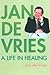 Jan de Vries: A Life in Hea...