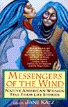 Messengers of the Wind: Native American Women Tell Their Life Stories