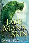 Jade Man's Skin by Daniel Fox Jade Man's Skin by Daniel Fox