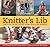 Knitter's Lib: Learn to Knit, Crochet, and Free Yourself from Pattern Dependency