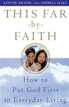 This Far by Faith: How to Put God First in Everyday Life