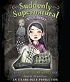 Suddenly Supernatural Books 1 and 2 by Elizabeth Cody Kimmel