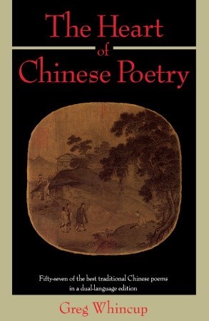 The Heart of Chinese Poetry: Fifty-Seven of the Best Traditional Chinese Poems in a Dual-Language Edition (Paperback)