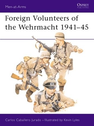 Foreign Volunteers of the Wehrmacht 1941 - 45 (Paperback)