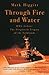 Through Fire and Water: HMS Ardent: The Forgotten Frigate of the Falklands