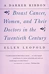 A Darker Ribbon: A Twentieth-Century Story of Breast Cancer, Women, and Their Doctors