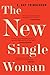 The New Single Woman by E. Kay Trimberger