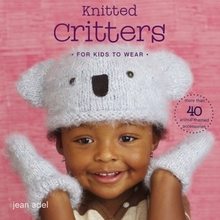 Knitted Critters for Kids to Wear: More Than 40 Animal-Themed Accessories (Paperback)