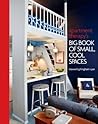 Apartment Therapy's Big Book of Small, Cool Spaces by Maxwell Gillingham-Ryan