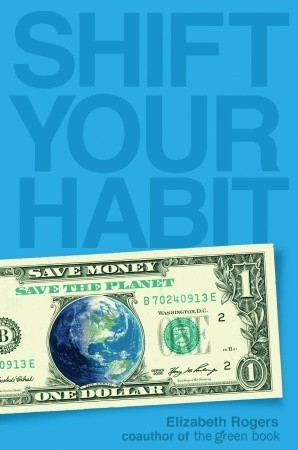 Shift Your Habit: Easy Ways to Save Money, Simplify Your Life, and Save the Planet (Paperback)