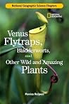Science Chapters: Venus Flytraps, Bladderworts: and Other Wild and Amazing Plants