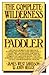 The Complete Wilderness Paddler by James West Davidson