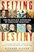 Seizing Destiny by Richard Kluger