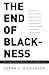 The End of Blackness: Retur...