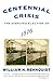 Centennial Crisis by William H. Rehnquist
