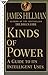 Kinds of Power: A Guide to Its Intelligent Uses