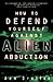 How to Defend Yourself Against Alien Abduction by Ann Druffel